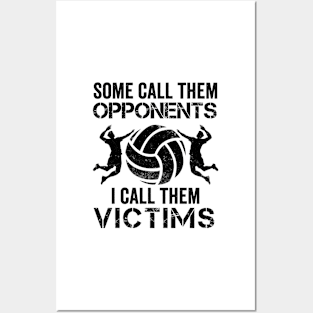 Volleyball Gift Some Call Them Opponents I Call Them Victims Posters and Art